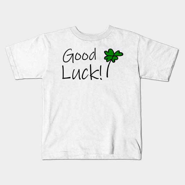Good Luck Kids T-Shirt by Simple D.